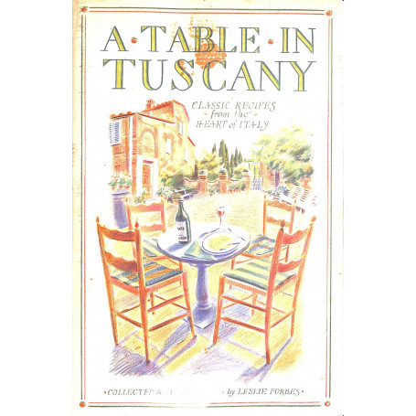 A Table in Tuscany: Classic Recipes from the Heart of Italy.