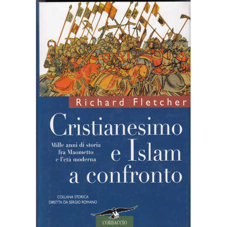 Cristianesimo e Islam a confronto. Mille anni di storia fra Maometto e l'età moderna.