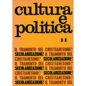 Cultura e politica. Anno III - n° 14 - 14-XI-1969. Il tramonto del cristianesimo? Secolarizzazione!