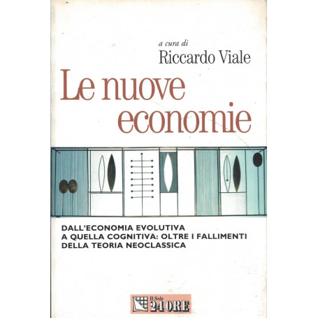 Le nuove economie. Dall'economia evolutiva a quella cognitiva: oltre i fallimenti della teoria neoclassica