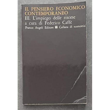 Il pensiero economico contemporaneo. Volume III L'impiego delle risorse