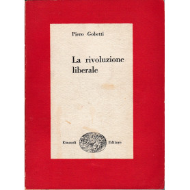 La rivoluzione liberale. Saggio sulla lotta politica in Italia