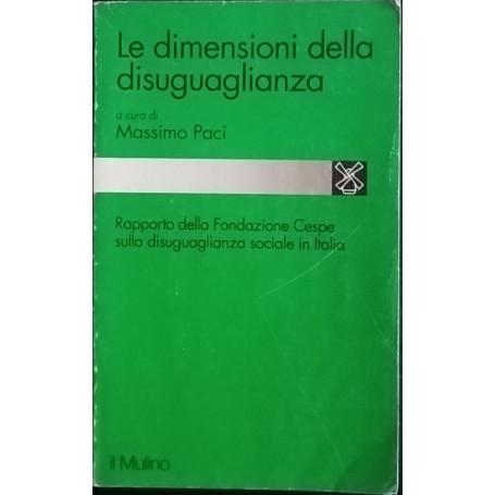 Le dimensioni della disuguaglianza : rapporto della Fondazione Cespe sulla disuguaglianza sociale in Italia