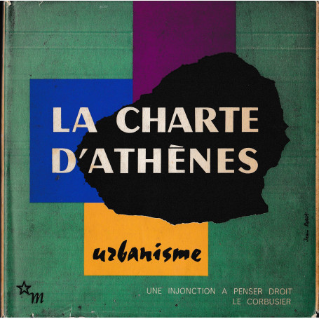 La charte d'athènes. Urbanisme. Avec un discours liminaire de Jean Giraudox