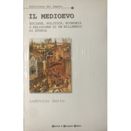 Il Medioevo. Società politica economia e religione di un millennio di storia.