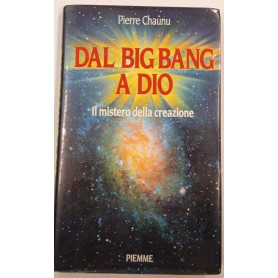 Dal Big Bang a Dio. Il mistero della creazione.