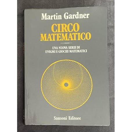 Circo matematico. Una nuova serie di enigmi e giochi matematici