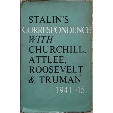 Stalin's correspondence with Churchill Attlee Roosevelt & Truman. 1941-1945