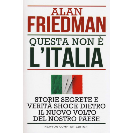 Questa non è l'Italia. Storie segrete e verità shock dietro il nuovo volto del nostro Paese