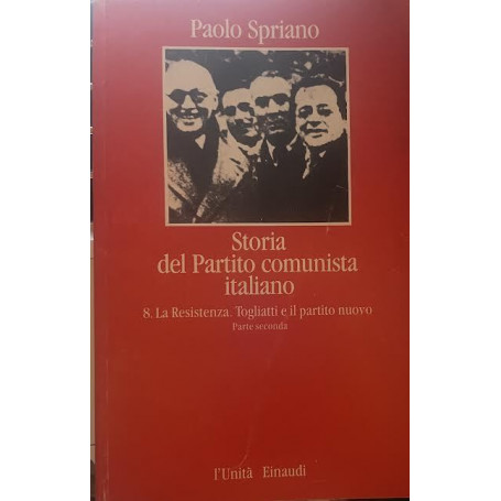 Storia del Partito comunista italiano. 8-La Resistenza. Togliatti e il partito nuovo parte seconda