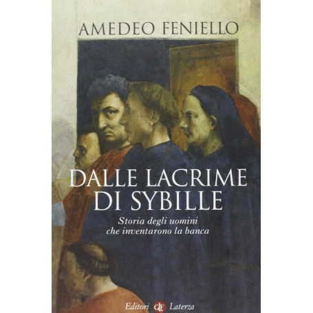 Dalle lacrime di Sybille. Storia degli uomini che inventarono la banca