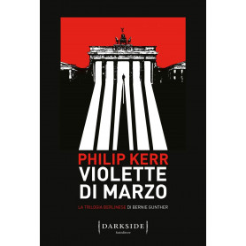 Violette di marzo. La trilogia berlinese di Bernie Gunther (Vol. 1).