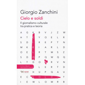 Cielo e soldi. Il giornalismo culturale tra pratica e teoria.