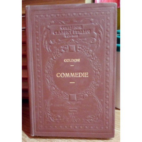 I classici italiani con note. CommedieCommedie (La Moglie saggia- La Vedova scaltra).