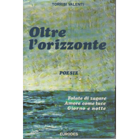 Oltre l'orizzonte. Poesie. AUTOGRAFATO.