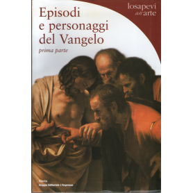 Episodi e personaggi del Vangelo prima parte. l'infanzia e la vita pubblica di Gesù.Librisaggi