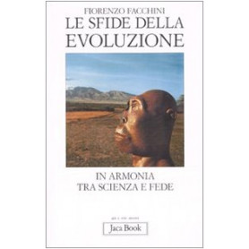 Le sfide della evoluzione : in armonia tra scienza e fede.Librisaggi