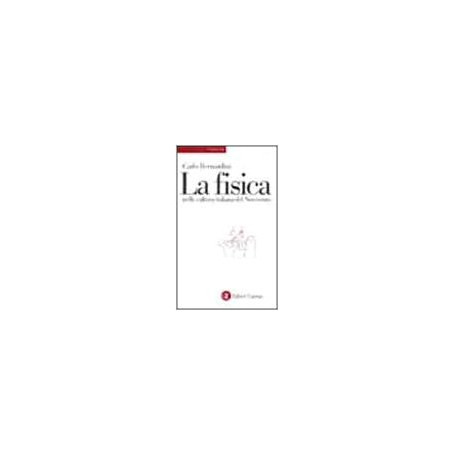 La fisica nella cultura italiana del Novecento.