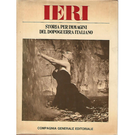 Ieri.Storia per immagini del dopoguerra italiano. Volume secondo
