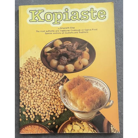 Kopiaste. Most Traditional Cook Book on Cyprus Food - Special Sections on Customs and Tradition