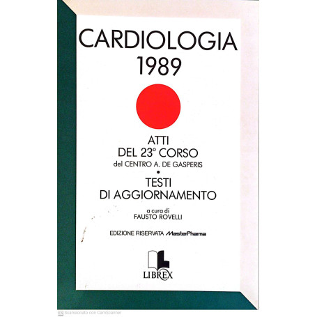 Cardiologia 1989. Atti del 23° corso del Centro A. De Gasperi. Testi di aggiornamento.