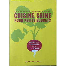 Cuisine saine pour petits budgets. Recettes pour 4 personnes entre 1 et 10 euros