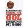Storia del gol. Epoche uomini e numeri dello sport più bello del mondo.