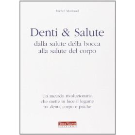 Denti e salute. Dalla salute della bocca alla salute del corpo
