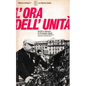 L'ora dell'unità . Scritti e discorsi di Fernando Santi