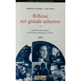 Riflessi nel grande schermo. I grandi film della stagione: le recensioni le filmografie i festival 1999
