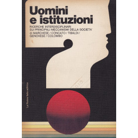 Uomini e istituzioni. Ricerche interdisciplinari sui principali meccanismi della società