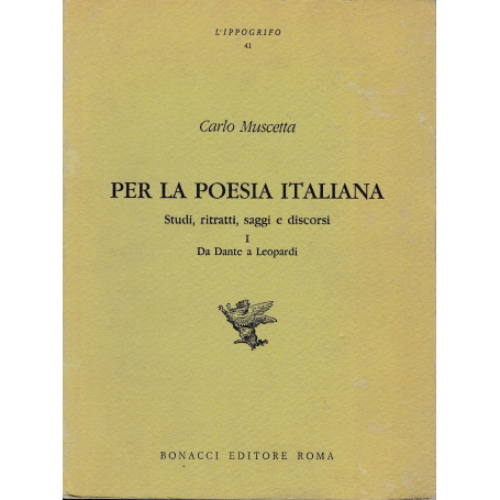 Per la poesia italiana. Studi  ritratti  saggi e discorsi. 2 Volumi.  I° Da Dante a Leopardi - II° Da Belli a Gramsci