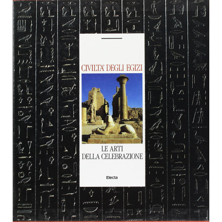 Civiltà degli Egizi. Le Arti della Celebrazione