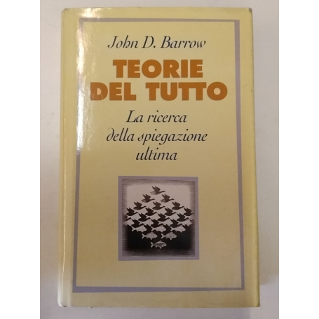 Teorie del tutto: la ricerca della spiegazione ultima