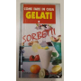 Come fare in casa gelati e sorbetti