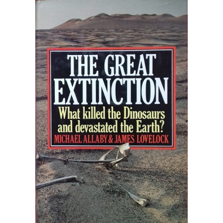 The Great Extinction. What killed the Dinosaurs and devasted the Earth?