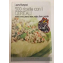 Cinquecento ricette con i cereali. Avena orzo grano mais farro segale