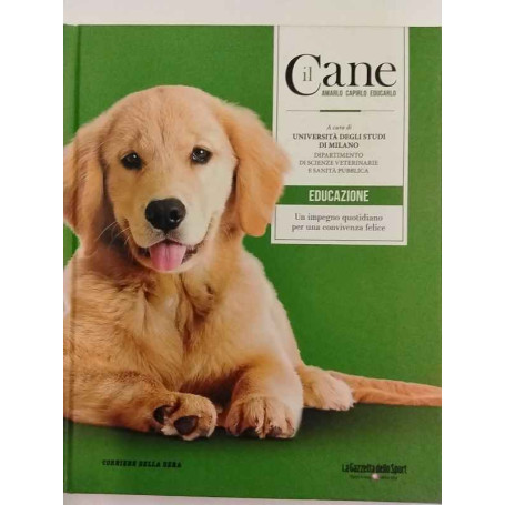 Il cane. Amarlo capirlo educarlo. Educazione.
