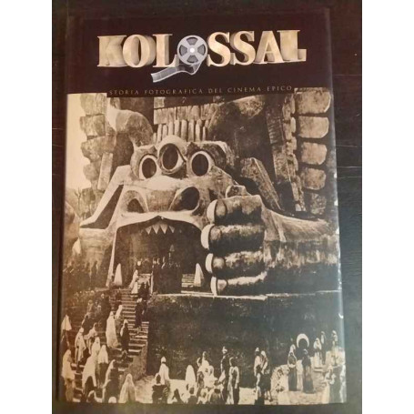 Kolossal: storia fotografica del cinema epico