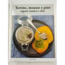 Terrine mousse e patè. Sapori rustici e chic