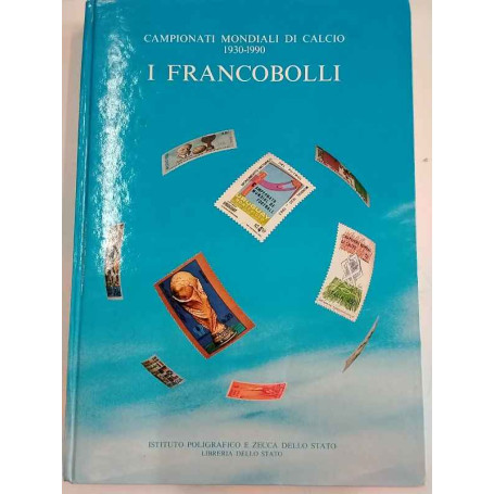 I francobolli. Campionati mondiali di calcio 1930-1990.