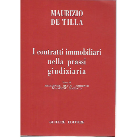 I contratti immobiliari nella prassi giudiziaria. Tomo I-II