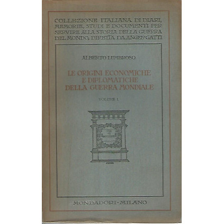 Le origini economiche e diplomatiche della guerra mondiale. Volume I