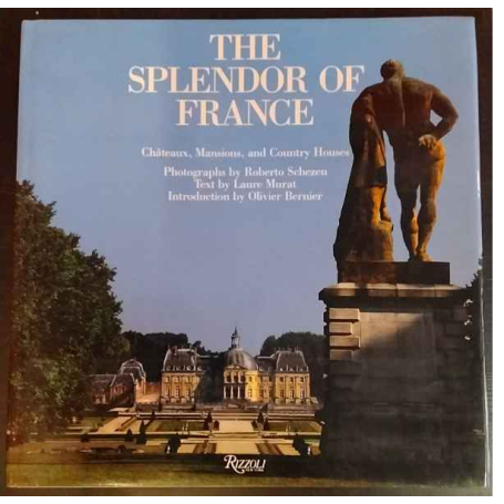 The Splendor of France: Chateaux Mansions and Country Houses
