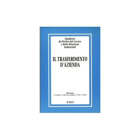 Quaderni di diritto del lavoro e delle relazioni industriali. Il trasferimento d'azienda (Vol. 28)