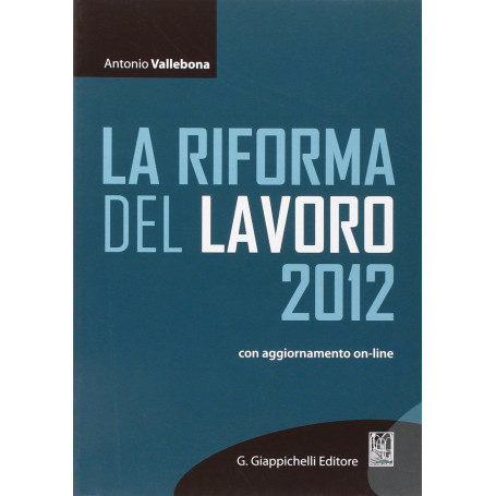 La riforma del lavoro 2012. Con aggiornamento online