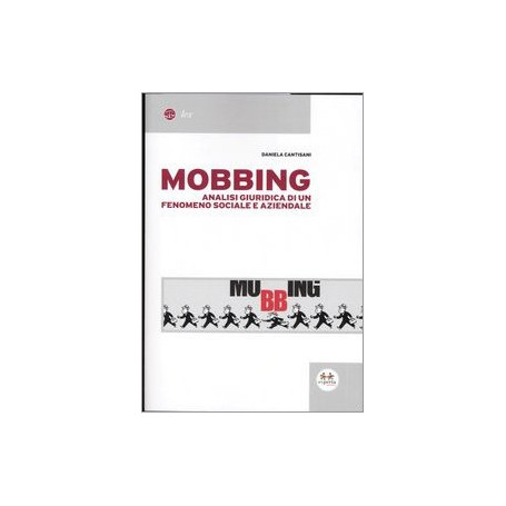 Mobbing. Analisi giuridica di un fenomeno sociale e aziendale