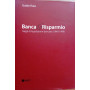 Banca & Risparmio. Saggi di legislazione bancaria (1940-1999)