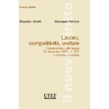 Lavoro competitività welfare. Commentario alla Legge 24 dicembre 2007 n. 247 e riforme correlate