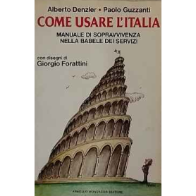 Come usare l'Italia : manuale di sopravvivenza nella babele dei servizi